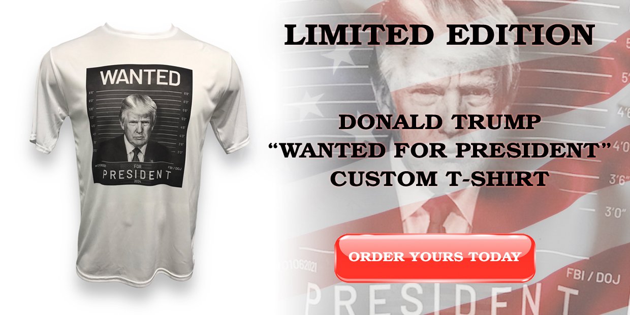 Now Available: Limited Edition Donald Trump "Wanted For President" T-Shirts